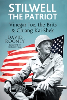 Stilwell: The Patriot : Vinegar Joe, The Brits and Chiang Kai-Shek