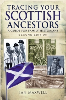 Tracing Your Scottish Ancestors : A Guide for Family Historians