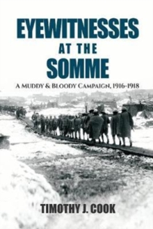 Eyewitnesses at the Somme : A Muddy and Bloody Campaign 1916 1918, Hardback Book Eyewitnesses at the Somme : A Muddy and Bloody Campaign 1916 1918, Hardback Book