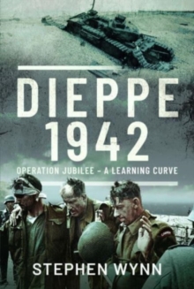 Dieppe   1942 : Operation Jubilee   A Learning Curve