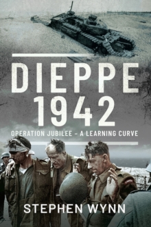 Dieppe - 1942 : Operation Jubilee - A Learning Curve