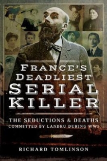 Landru's Secret : The Deadly Seductions of France's Lonely Hearts Serial Killer, Hardback Book Landru's Secret : The Deadly Seductions of France's Lonely Hearts Serial Killer, Hardback Book