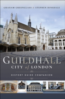 Guildhall - City of London : History Guide Companion