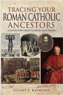 Tracing Your Roman Catholic Ancestors : A Guide for Family and Local Historians