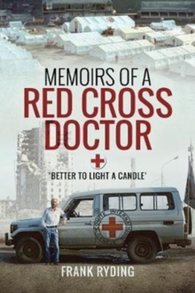Memoirs of a Red Cross Doctor : Better to Light a Candle, Paperback Book Memoirs of a Red Cross Doctor : Better to Light a Candle, Paperback Book