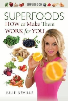 Superfoods : How to Make Them Work for You, Paperback / softback Book Superfoods : How to Make Them Work for You, Paperback / softback Book