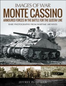 Monte Cassino : Amoured Forces in the Battle for the Gustav Line