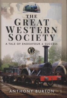 The Great Western Society : A Tale of Endeavour and Success, Hardback Book The Great Western Society : A Tale of Endeavour and Success, Hardback Book
