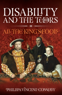 Disability and the Tudors : All the King's Fools