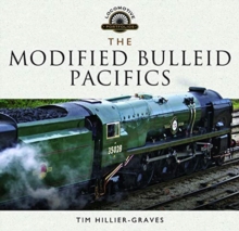 The Modified Bulleid Pacifics : How Ron Jarvis Reconstructed the Bulleid Pacifics