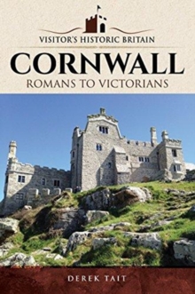 Visitors' Historic Britain: Cornwall : Romans to Victorians, Paperback / softback Book Visitors' Historic Britain: Cornwall : Romans to Victorians, Paperback / softback Book