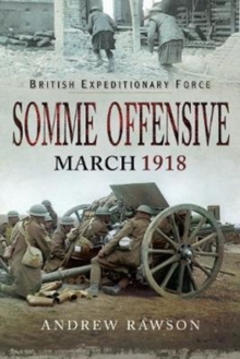 Somme Offensive - March 1918, Hardback Book Somme Offensive - March 1918, Hardback Book