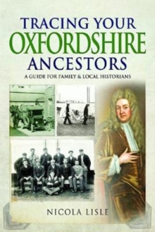 Tracing Your Oxfordshire Ancestors : A Guide for Family Historians