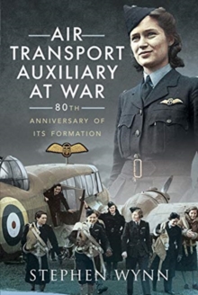 Air Transport Auxiliary at War : 80th Anniversary of its Formation