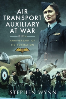 Air Transport Auxiliary at War : 80th Anniversary of its Formation