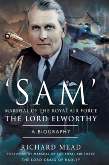 'SAM' Marshal of the Royal Air Force the Lord Elworthy : A Biography