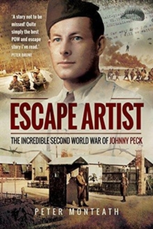Escape Artist : The Incredible Second World War of Johnny Peck, Hardback Book Escape Artist : The Incredible Second World War of Johnny Peck, Hardback Book