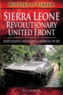 Sierra Leone: Revolutionary United Front : Blood Diamonds, Child Soldiers and Cannibalism, 1991-2002