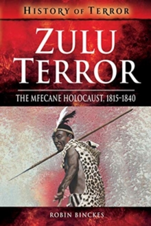 Zulu Terror : The Mfecane Holocaust, 1815-1840, Paperback / softback Book Zulu Terror : The Mfecane Holocaust, 1815-1840, Paperback / softback Book