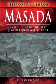 Masada : Mass Suicide in the First Jewish-Roman War, C. AD 73