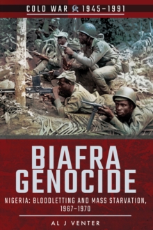 Biafra Genocide : Nigeria: Bloodletting and Mass Starvation, 1967-1970