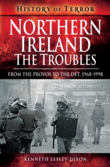 Northern Ireland: The Troubles : From The Provos to The Det, 1968-1998