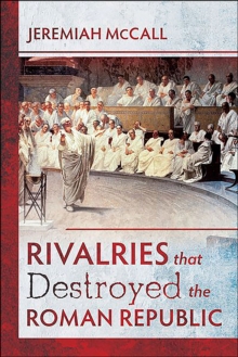 Rivalries that Destroyed the Roman Republic