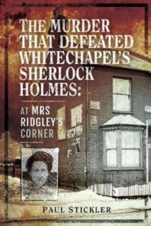 The Murder that Defeated Whitechapel's Sherlock Holmes : At Mrs Ridgley's Corner, Paperback Book The Murder that Defeated Whitechapel's Sherlock Holmes : At Mrs Ridgley's Corner, Paperback Book