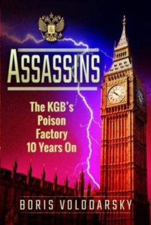 Assassins : The KGB's Poison Factory Ten Years On, Hardback Book Assassins : The KGB's Poison Factory Ten Years On, Hardback Book