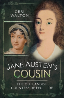 Jane Austen's Cousin : The Outlandish Countess de Feuillide