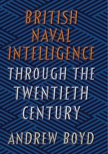 British Naval Intelligence through the Twentieth Century