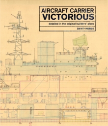 Aircraft Carrier Victorious : Detailed in the Original Builders' Plans