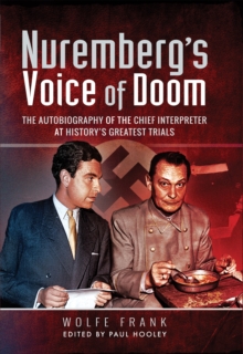 Nuremberg's Voice of Doom : The Autobiography of the Chief Interpreter at History's Greatest Trials