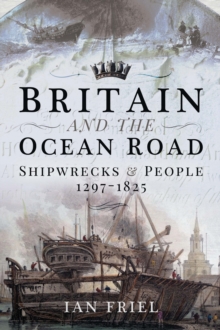 Britain and the Ocean Road : Shipwrecks & People, 1297-1825