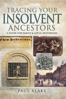 Tracing Your Insolvent Ancestors : A Guide for Family Historians