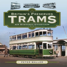 Britain's Preserved Trams : An Historic Overview