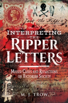 Interpreting the Ripper Letters : Missed Clues and Reflections on Victorian Society