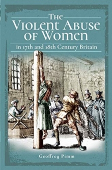 The Violent Abuse of Women in 17th and 18th Century Britain, Hardback Book The Violent Abuse of Women in 17th and 18th Century Britain, Hardback Book