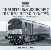 The Metropolitan-Vickers Type 2 Co-Bo Diesel-Electric Locomotives : From Design to Destruction