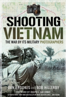 Shooting Vietnam : The War By Its Military Photographers