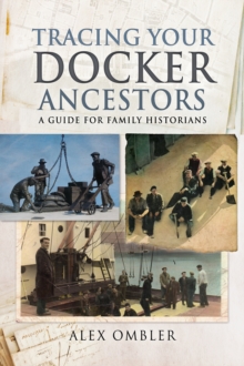 Tracing Your Docker Ancestors : A Guide for Family Historians