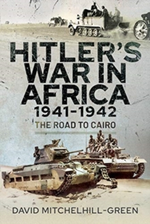 Hitler's War in Africa 1941-1942 : The Road to Cairo