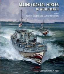 Allied Coastal Forces of World War II: Volume I : Fairmile Designs & US Submarine Chasers