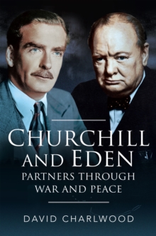 Churchill and Eden : Partners Through War and Peace