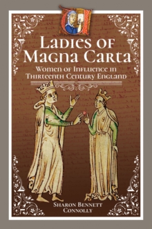 Ladies of Magna Carta : Women of Influence in Thirteenth Century England