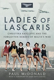 Ladies of Lascaris : Christina Ratcliffe and The Forgotten Heroes of Malta's War, Hardback Book Ladies of Lascaris : Christina Ratcliffe and The Forgotten Heroes of Malta's War, Hardback Book