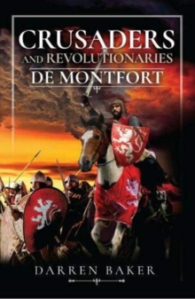 Crusaders and Revolutionaries of the Thirteenth Century : De Montfort