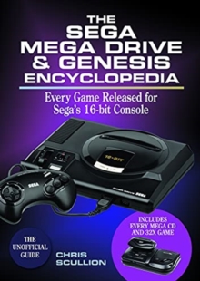 The Sega Mega Drive & Genesis Encyclopedia : Every Game Released for Sega's 16-bit Console