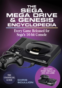 The Sega Mega Drive & Genesis Encyclopedia : Every Game Released for Sega's 16-bit Console