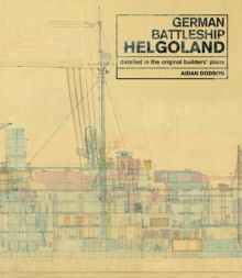 German Battleship Helgoland : As Detailed in the Original Builders' Plans